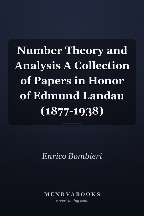 Number Theory and Analysis A Collection of Papers in Honor of Edmund Landau (1877-1938)