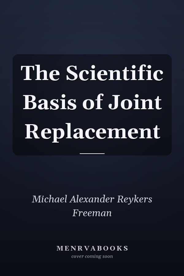 The Scientific Basis of Joint Replacement