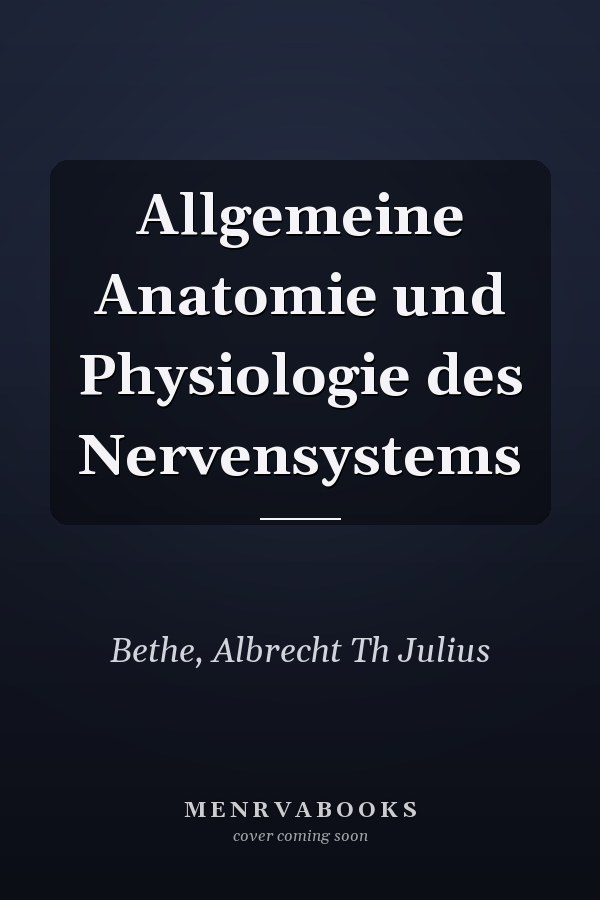 Allgemeine Anatomie und Physiologie des Nervensystems