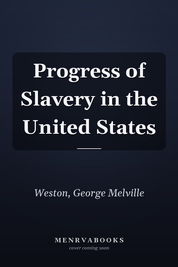 Progress of Slavery in the United States