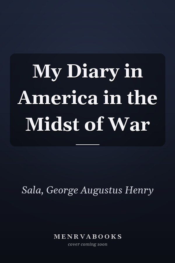 My Diary in America in the Midst of War