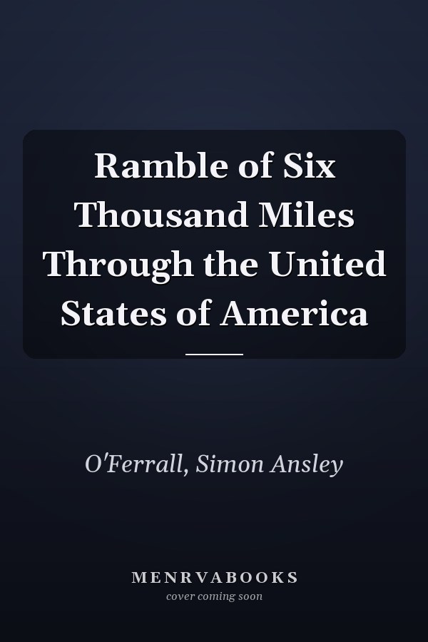 Ramble of Six Thousand Miles Through the United States of America