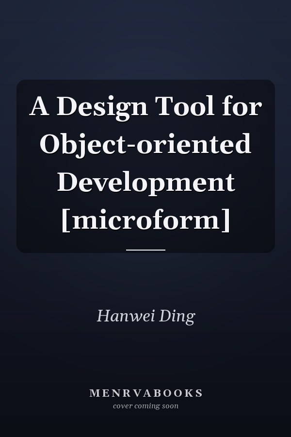 A Design Tool for Object-oriented Development [microform]