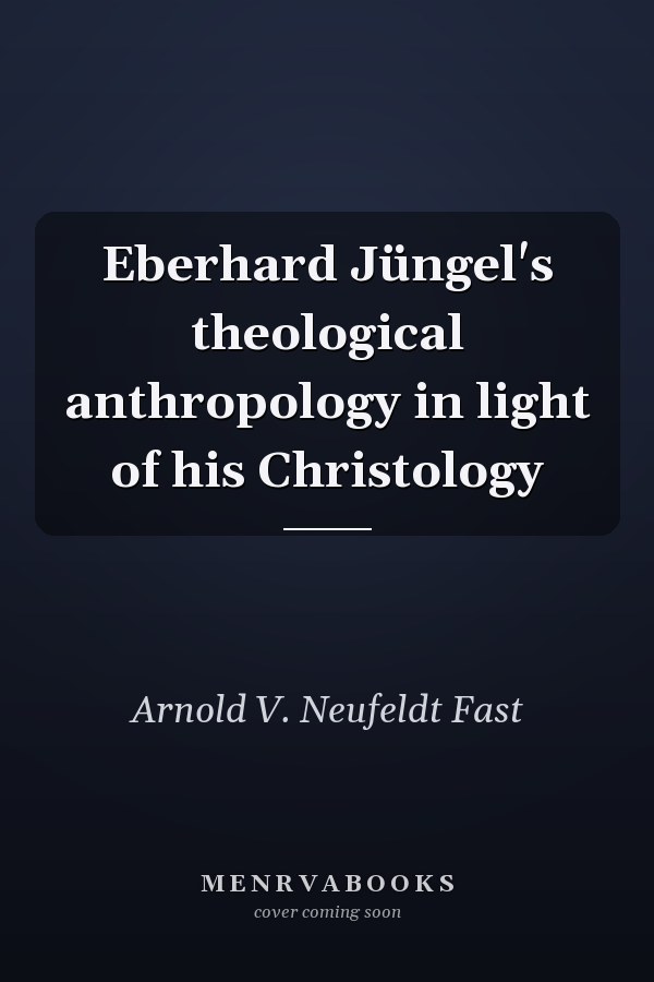 Eberhard Jüngel's theological anthropology in light of his Christology