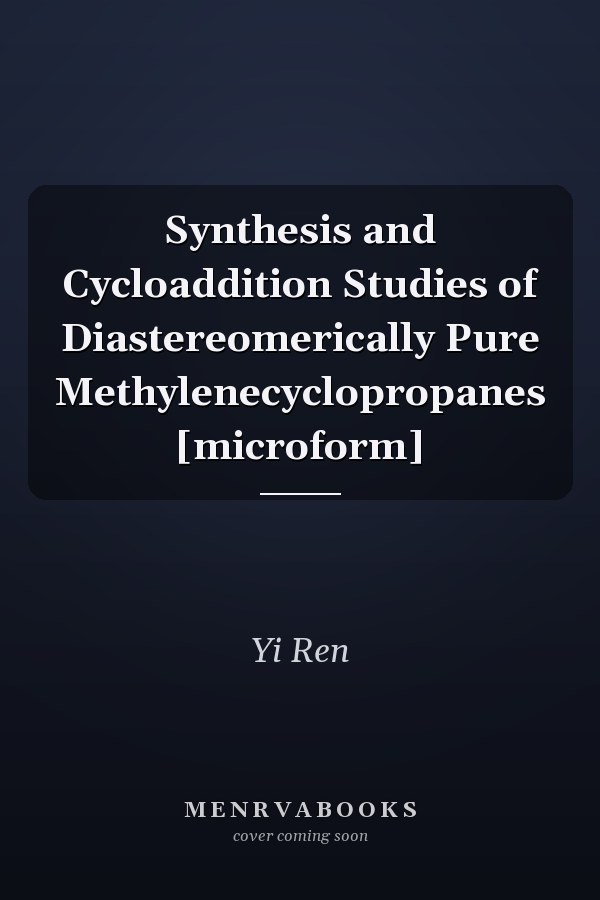 Synthesis and Cycloaddition Studies of Diastereomerically Pure Methylenecyclopropanes [microform]