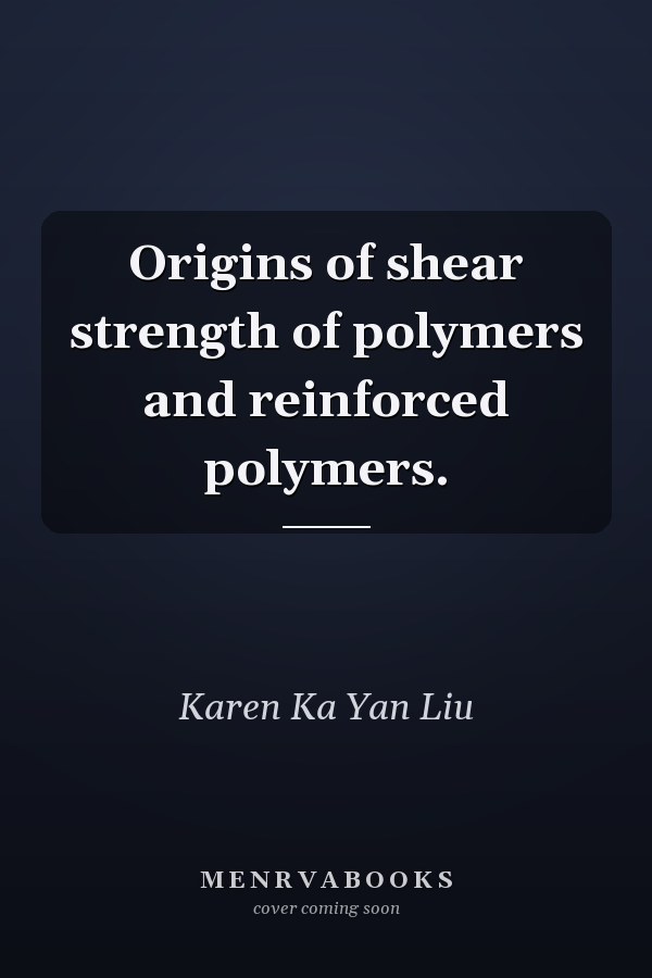 Origins of shear strength of polymers and reinforced polymers.