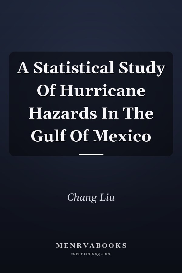 A Statistical Study Of Hurricane Hazards In The Gulf Of Mexico