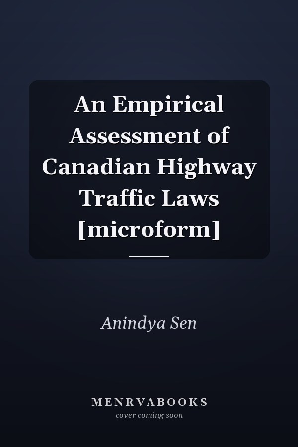An Empirical Assessment of Canadian Highway Traffic Laws [microform]