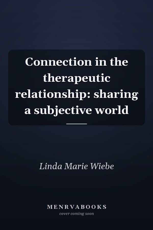 Connection in the therapeutic relationship: sharing a subjective world
