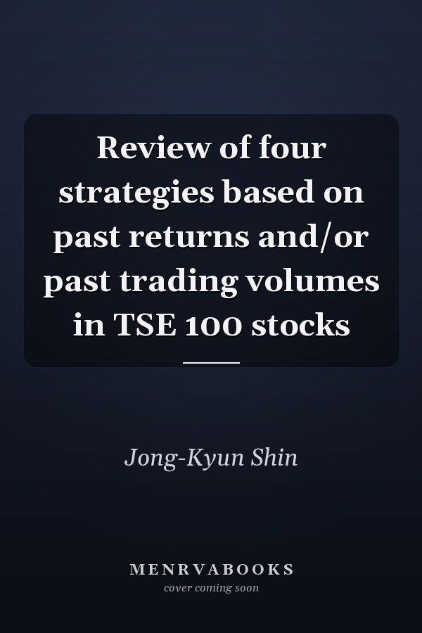 Review of four strategies based on past returns and/or past trading volumes in TSE 100 stocks