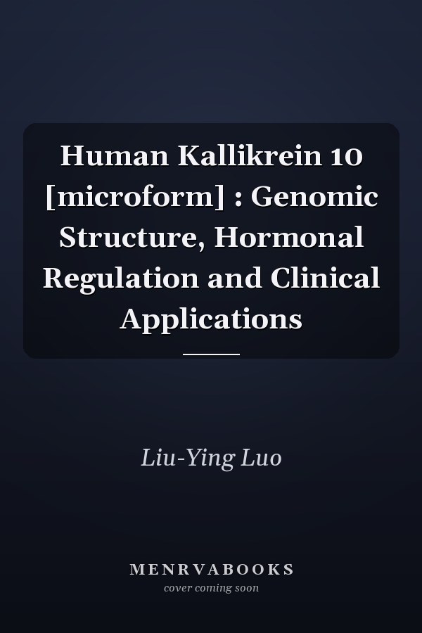 Human Kallikrein 10 [microform] : Genomic Structure, Hormonal Regulation and Clinical Applications