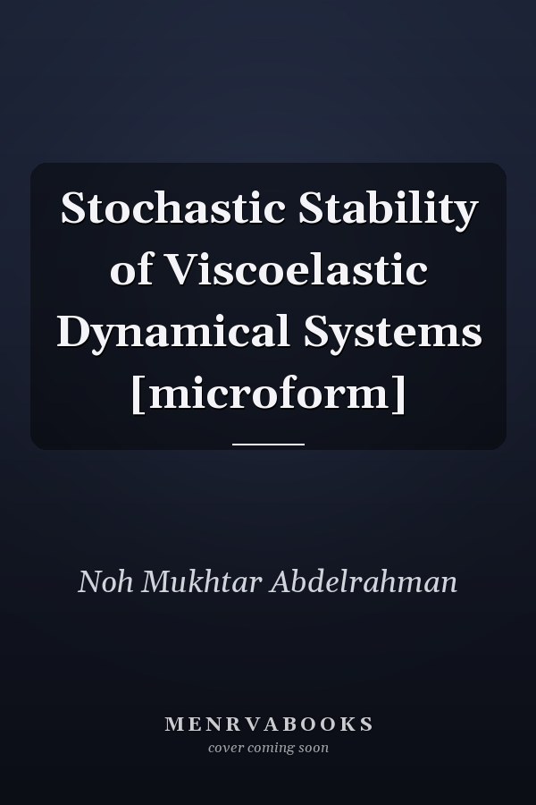 Stochastic Stability of Viscoelastic Dynamical Systems [microform]