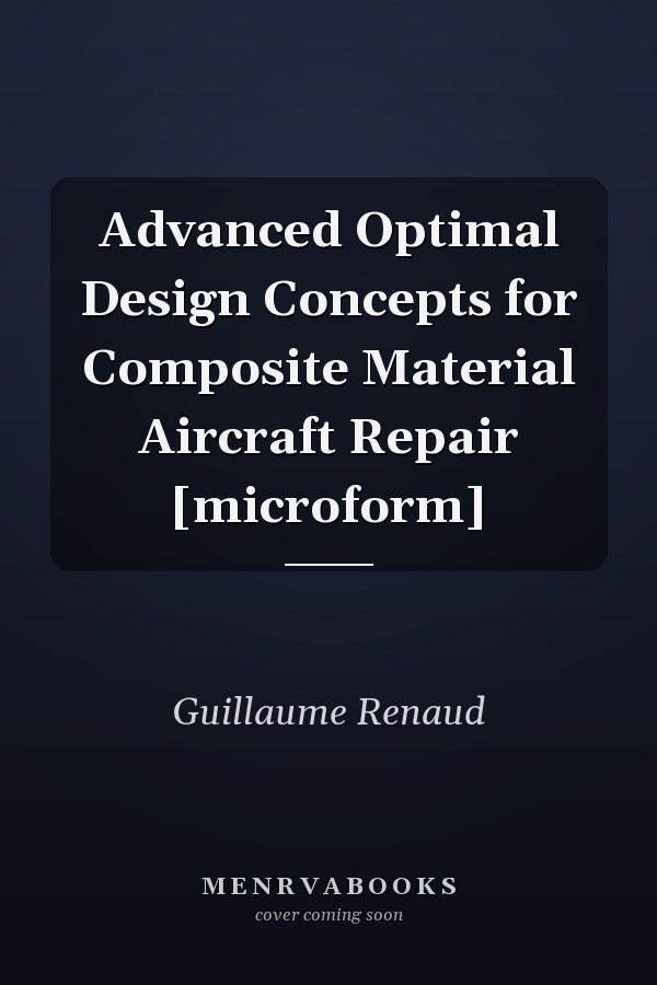 Advanced Optimal Design Concepts for Composite Material Aircraft Repair [microform]