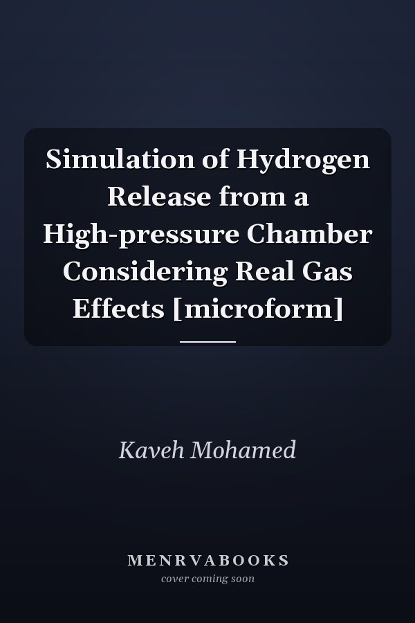 Simulation of Hydrogen Release from a High-pressure Chamber Considering Real Gas Effects [microform]