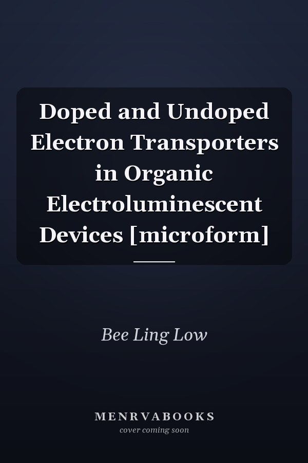 Doped and Undoped Electron Transporters in Organic Electroluminescent Devices [microform]