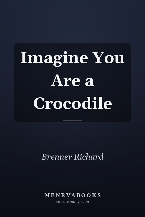 Imagine You Are a Crocodile
