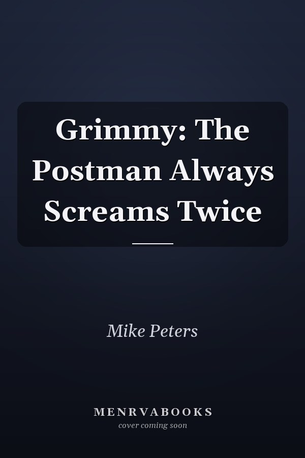 Grimmy: The Postman Always Screams Twice