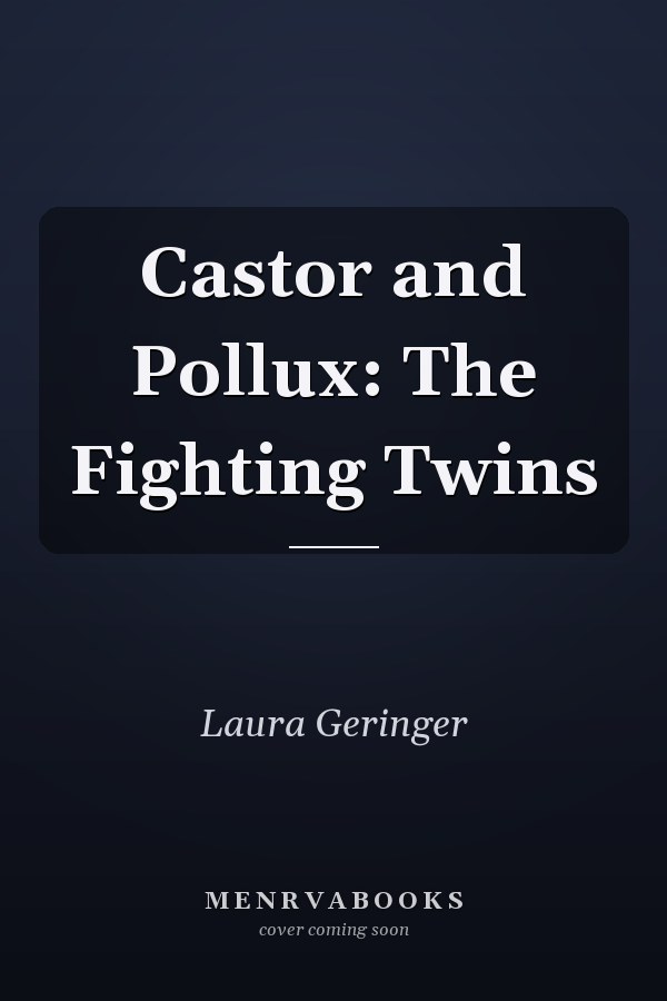 Castor and Pollux: The Fighting Twins