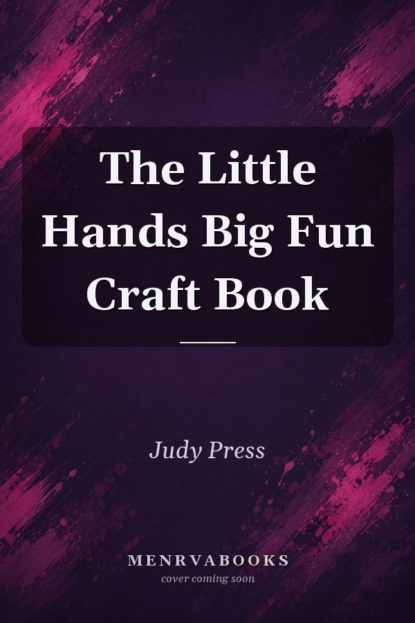 The Little Hands Big Fun Craft Book