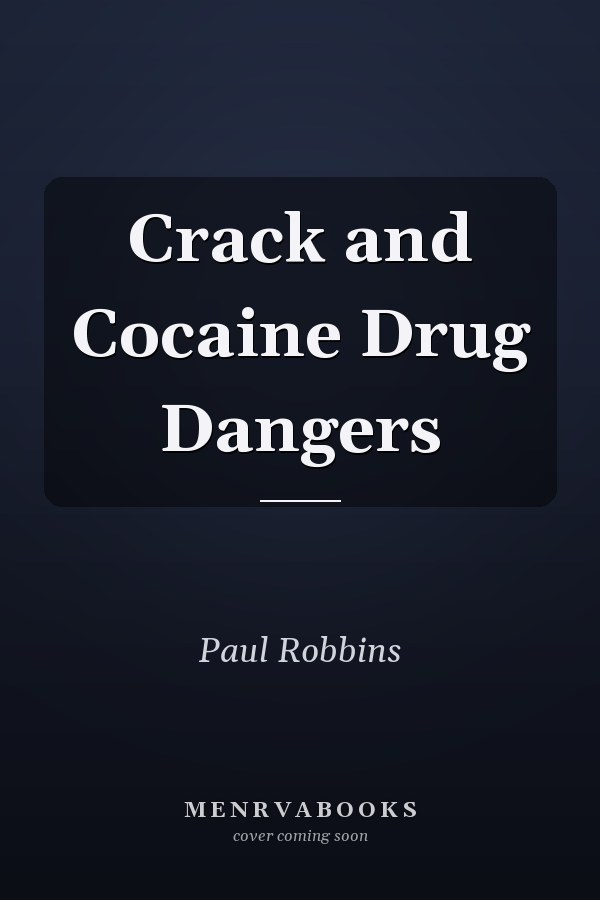 Crack and Cocaine Drug Dangers