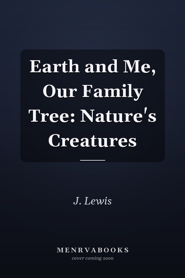 Earth and Me, Our Family Tree: Nature's Creatures