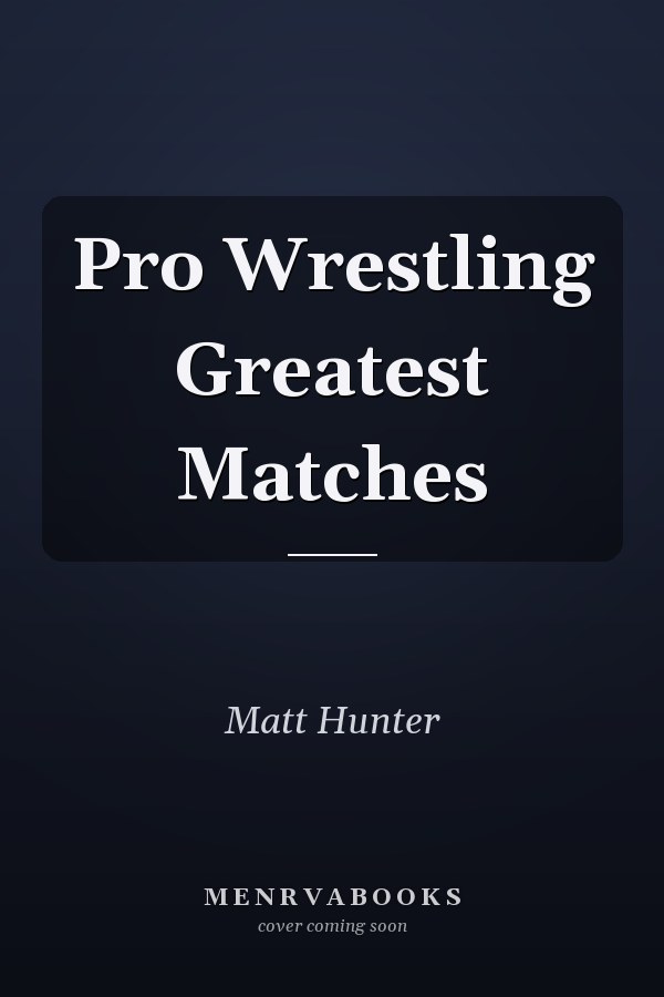 Pro Wrestling Greatest Matches