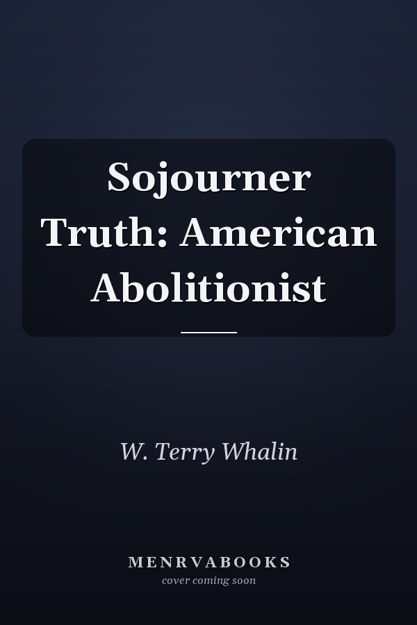 Sojourner Truth: American Abolitionist