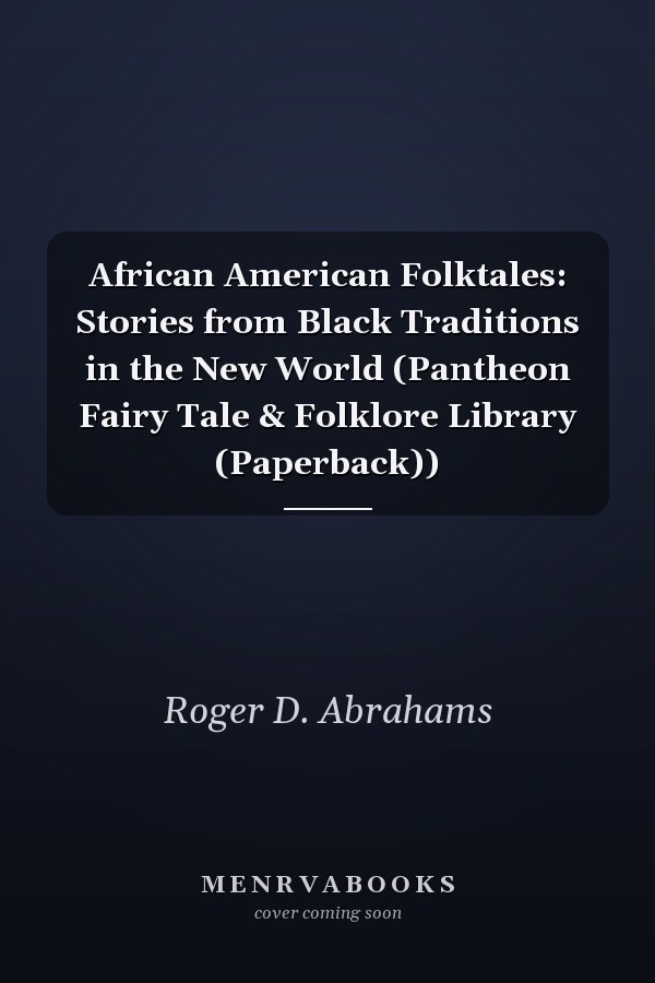 African American Folktales: Stories from Black Traditions in the New World (Pantheon Fairy Tale & Folklore Library (Paperback))