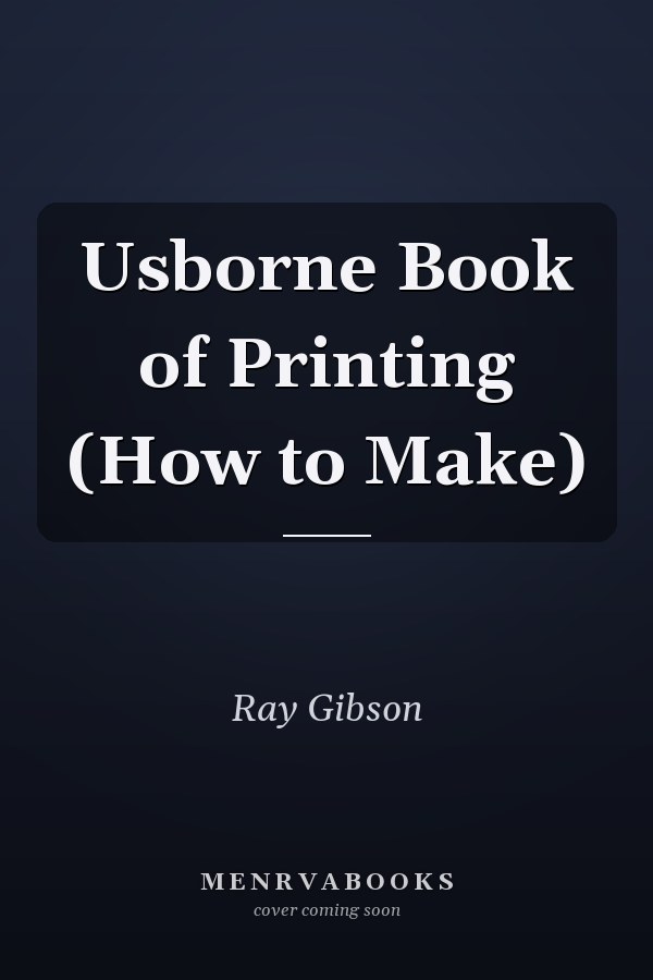 Usborne Book of Printing (How to Make)