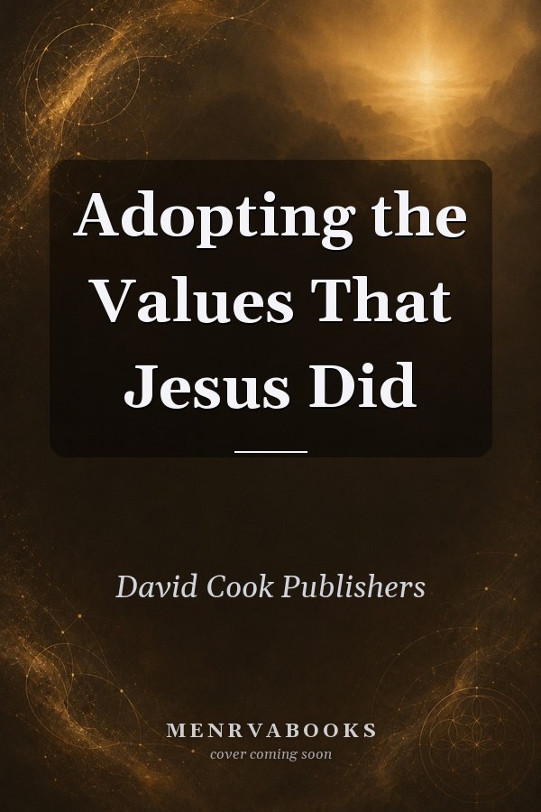 Adopting the Values That Jesus Did