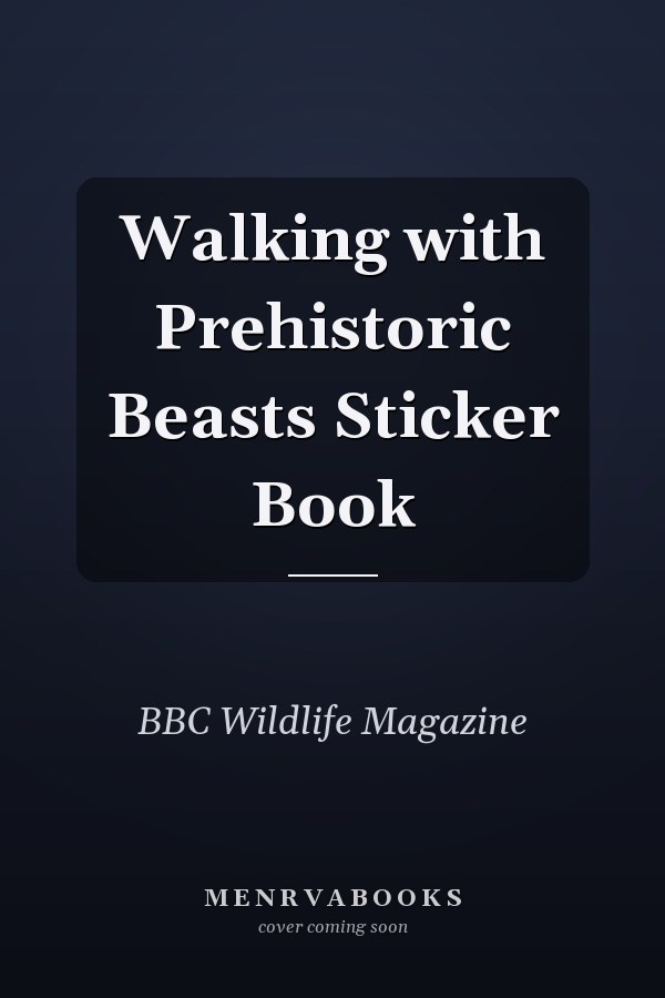 Walking with Prehistoric Beasts Sticker Book