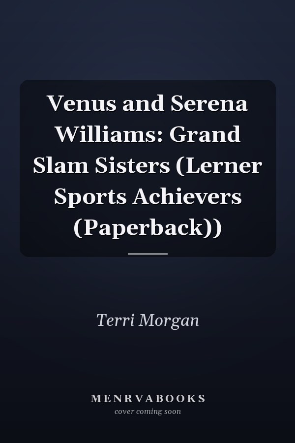 Venus and Serena Williams: Grand Slam Sisters (Lerner Sports Achievers (Paperback))
