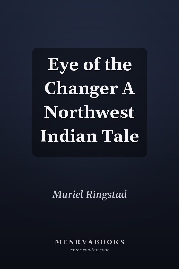 Eye of the Changer A Northwest Indian Tale
