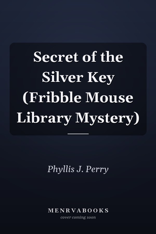 Secret of the Silver Key (Fribble Mouse Library Mystery)
