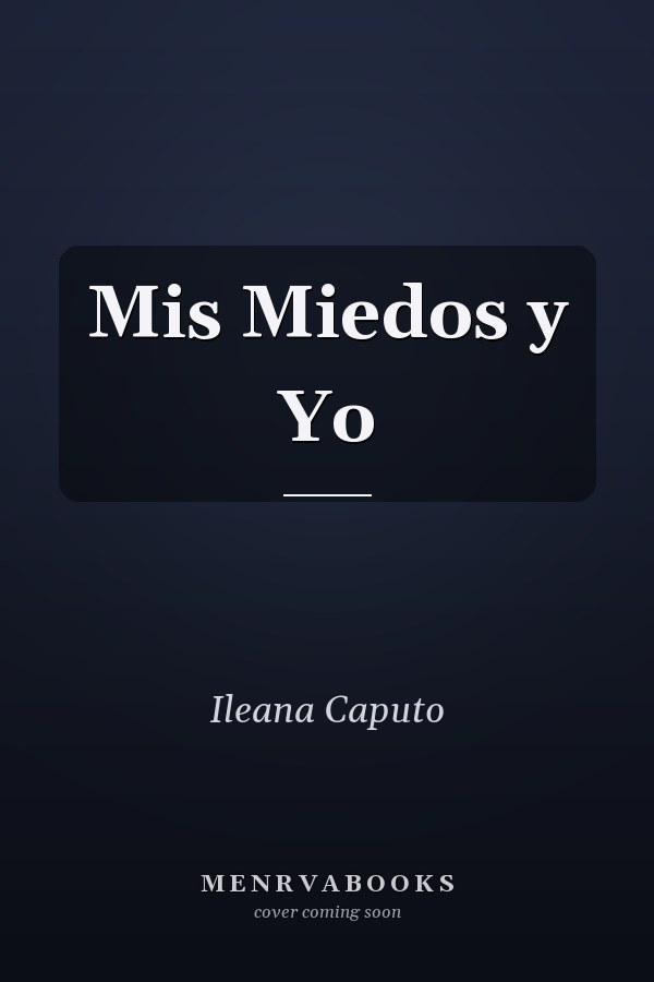 Mis Miedos y Yo
