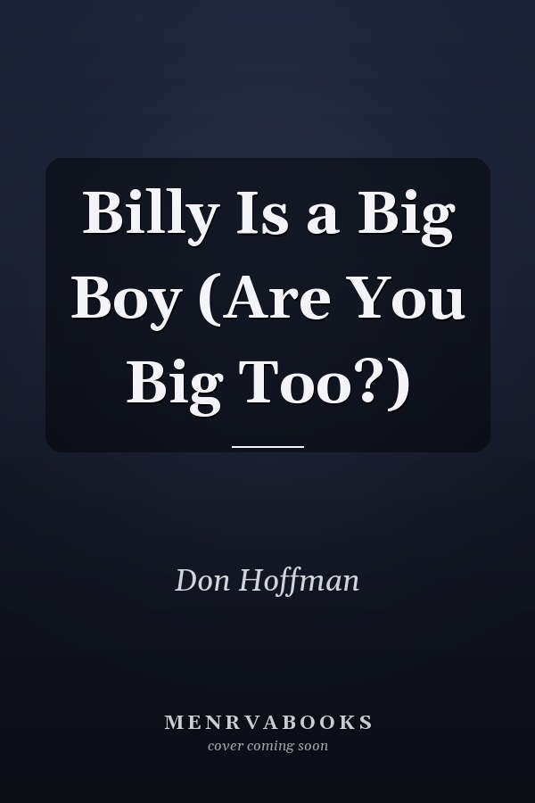 Billy Is a Big Boy (Are You Big Too?)