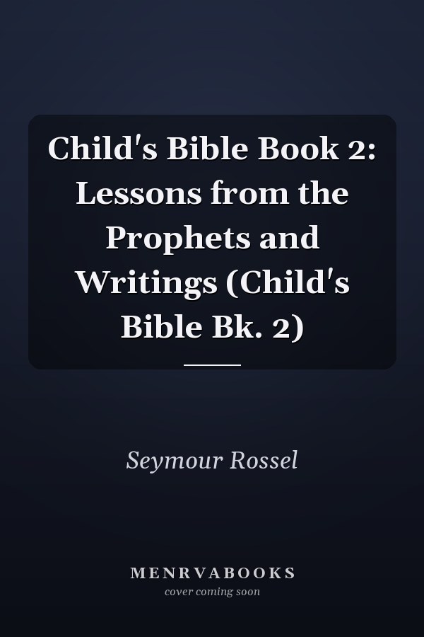 Child's Bible Book 2: Lessons from the Prophets and Writings (Child's Bible Bk. 2)