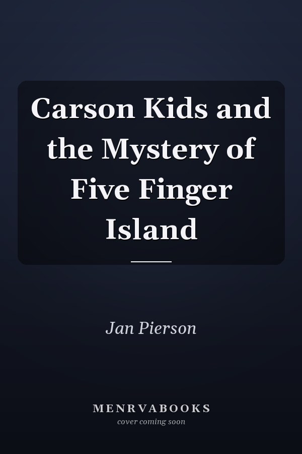 Carson Kids and the Mystery of Five Finger Island