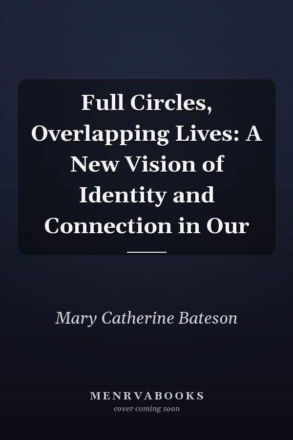 Full Circles, Overlapping Lives: A New Vision of Identity and Connection in Our