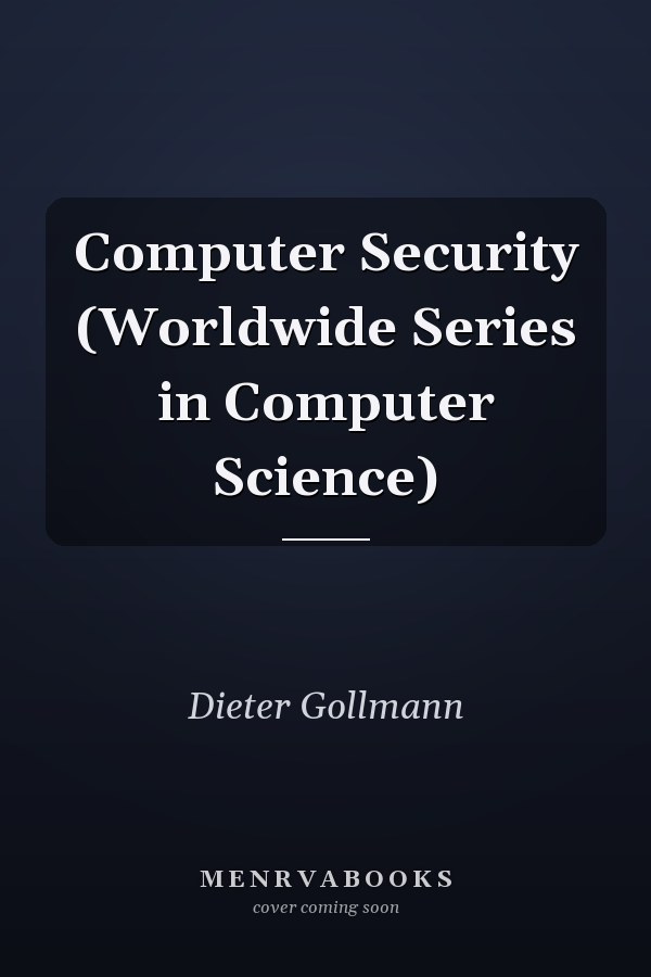 Computer Security (Worldwide Series in Computer Science)