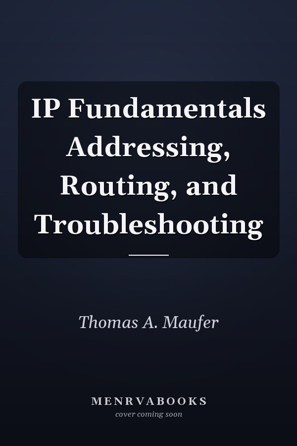 IP Fundamentals Addressing, Routing, and Troubleshooting