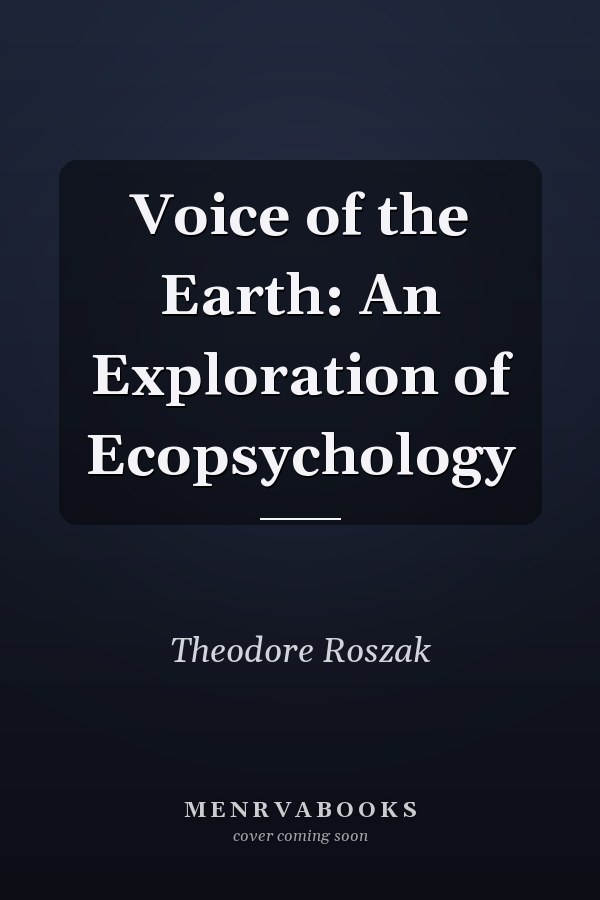 Voice of the Earth: An Exploration of Ecopsychology
