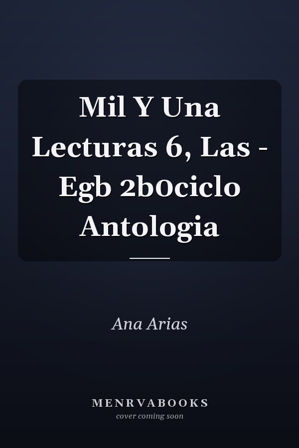 Mil Y Una Lecturas 6, Las - Egb 2b0ciclo Antologia