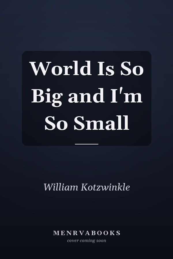 World Is So Big and I'm So Small