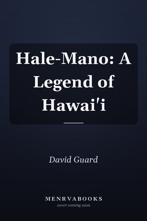 Hale-Mano: A Legend of Hawai'i