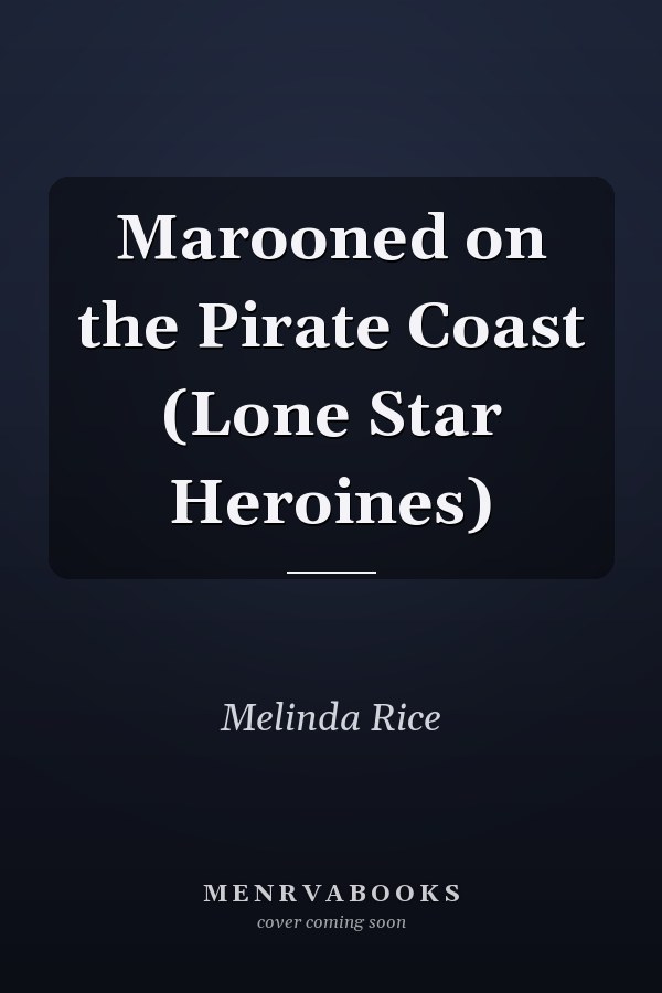 Marooned on the Pirate Coast (Lone Star Heroines)