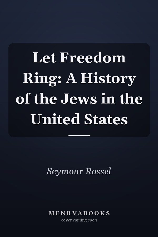 Let Freedom Ring: A History of the Jews in the United States