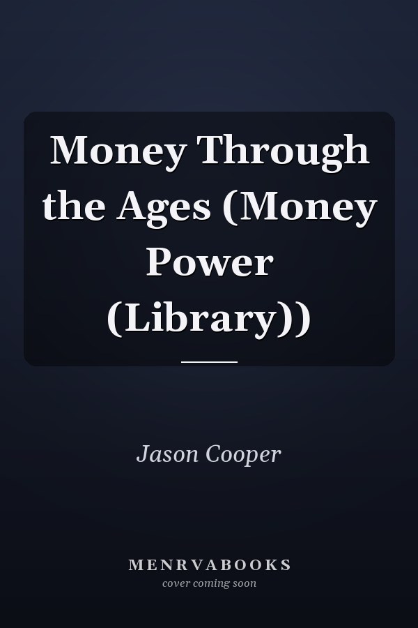 Money Through the Ages (Money Power (Library))