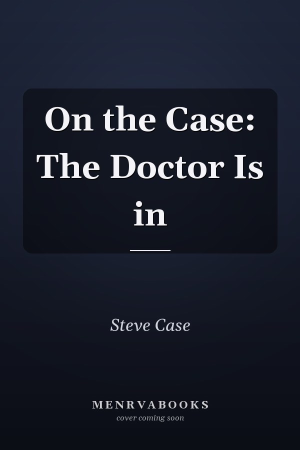 On the Case: The Doctor Is in