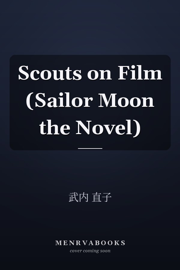 Scouts on Film (Sailor Moon the Novel)